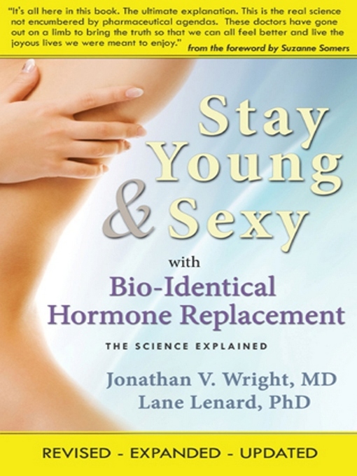 Title details for Stay Young & Sexy with Bio-Identical Hormone Replacement by Jonathan V. Wright - Available